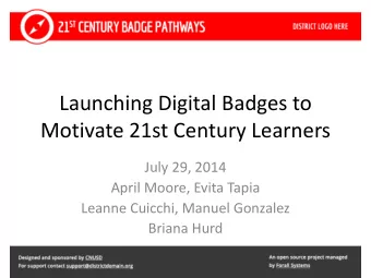 Launching Digital Badges to  Motivate 21st Century Learners  July 29, 2014  April Moore, Evita