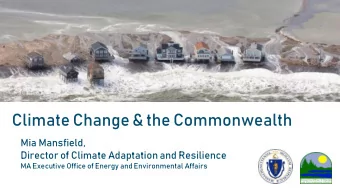 Climate Change &amp; the Commonwealth  Mia Mansfield,  Director of Climate Adaptation and