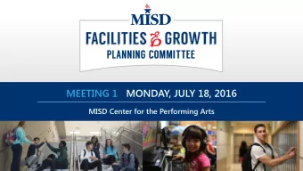 MEETING 1   MONDAY, JULY 18, 2016  MISD Center for the Performing Arts  AGENDA  Welcome and
