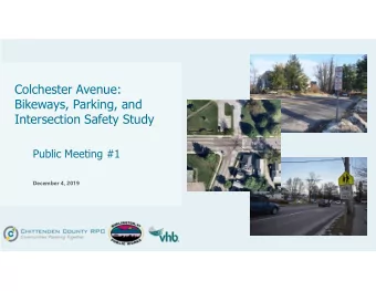 Colchester Avenue:  Bikeways, Parking, and  Intersection Safety Study  Public Meeting #1  December