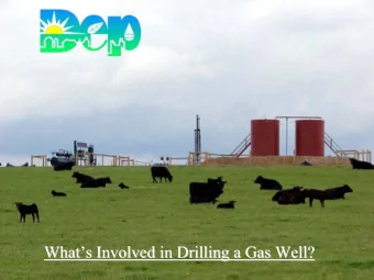 What  s Involved in Drilling a Gas Well?  s Involved in Drilling a Gas Well?  What  About the