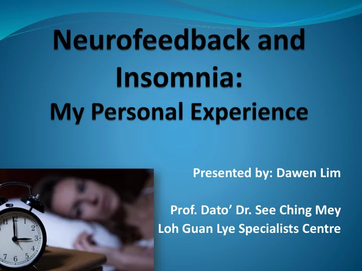 presented by dawen lim prof dato dr see ching mey loh