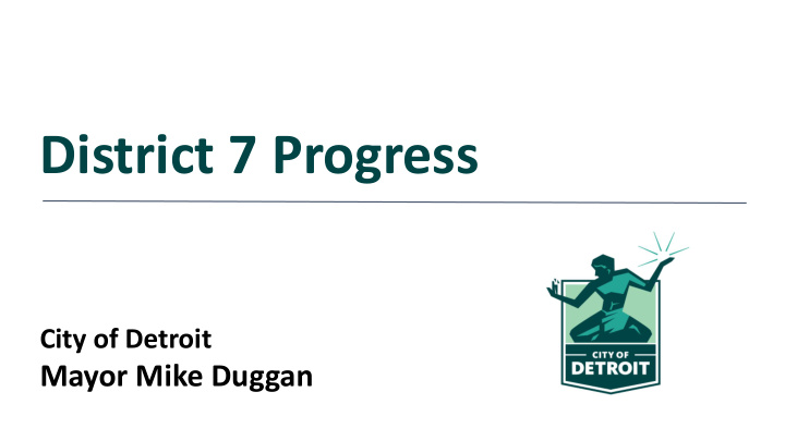 district 7 progress