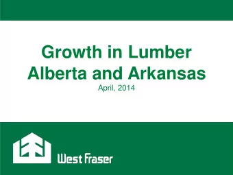 Alberta and Arkansas  April, 2014  Forward-Looking Statements  This presentation contains certain
