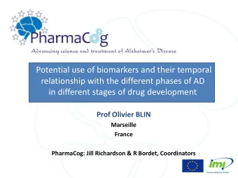 Prof Olivier BLIN  Marseille  France  PharmaCog: Jill Richardson &amp; R Bordet, Coordinators  Pe r