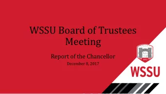 WSSU Board of Trustees  Meeting  Report of the Chancellor  December 8, 2017  Highlights and
