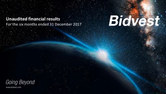 Unaudited financial results  For the six months ended 31 December 2017  www.bidvest.com  Agenda  01