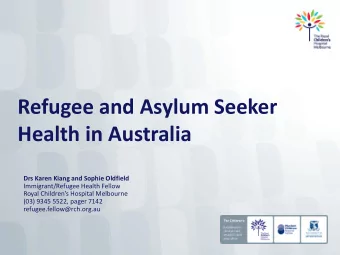 Health in Australia  Drs Karen Kiang and Sophie Oldfield  Immigrant/Refugee Health Fellow  Royal