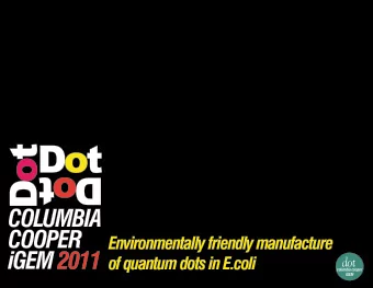 Dot  Dot  Dot  COLUMBIA  COOPER  Environmentally friendly manufacture  iGEM 2011  of quantum dots
