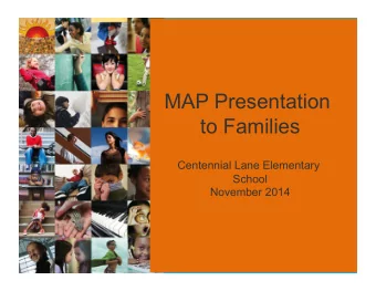 MAP Presentation to Families   Centennial Lane Elementary  School  November 2014  Welcome  Our