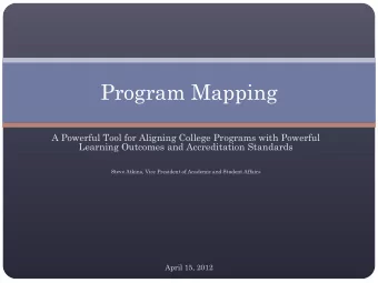 Program Mapping  A Powerful Tool for Aligning College Programs with Powerful  Learning Outcomes and