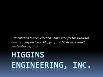 HIGGINS  ENGINEERING, INC.  1. Key Team Members  Robert W. Higgins, PE  President of Higgins