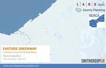 EASTSIDE GREENWAY Cuyahoga County, East Cleveland Region  Route Evaluation Public Meeting #3