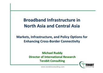 Broadband Infrastructure in Broadband Infrastructure in North Asia and Central Asia North Asia and