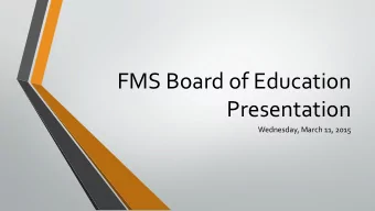 FMS  Board  of  Education    Presentation      Wednesday,  March  11,