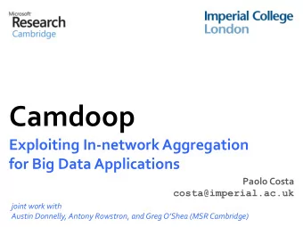 Camdoop  Exploiting In-network Aggregation for Big Data Applications  Paolo Costa