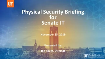 Physical Security Briefing  for  Senate IT  November 25, 2019  Presented by:  Joe Souza, Director