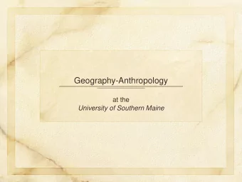 Geography-Anthropology  at the  University of Southern Maine  What we offer...  The Program in