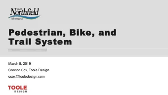 Trail System  March 5, 2019  Connor Cox, Toole Design  ccox@tooledesign.com  Presentation Outline