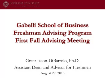 Freshman Advising Program  First Fall Advising Meeting  Greer Jason-DiBartolo, Ph.D.  Assistant