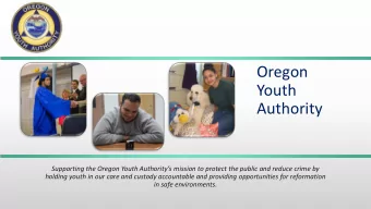 Youth  Authority Supporting the Oregon Youth Authoritys mission to protect the public and reduce