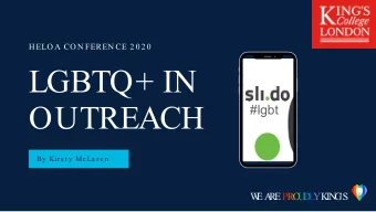 LGBTQ+ IN  OUTREACH  #lgbt  By Kir s t y McLa r e n  W  E A  R  E PR  O  U  D  L  Y  K  IN  G  'S