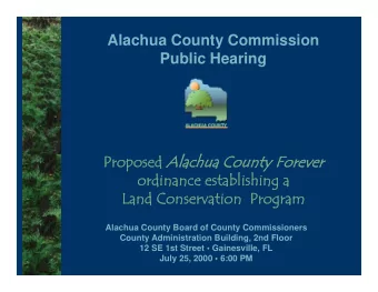 Alachua County Commission  P bli  Public Hearing  H  i  Proposed Proposed Alachua County  Proposed