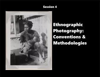 Ethnographic  Photography:  Conventions &amp;  Methodologies  Conventions in Photography by