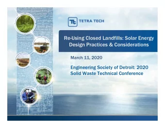 Re-Using Closed Landfills: Solar Energy  Design Practices &amp; Considerations  March 11, 2020