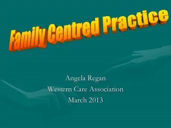Angela Regan  Western Care Association  March 2013  Supporting Families versus Service  Provision