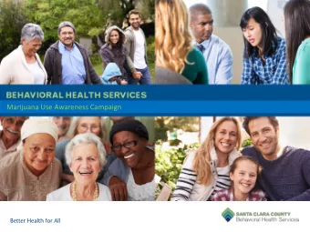 Marijuana Use Awareness Campaign  BACKGROUND  The Board of Supervisors requested that a Marijuana