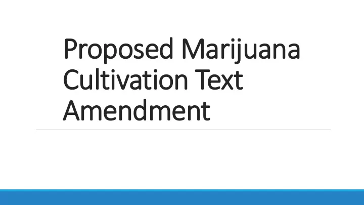 proposed m marijuan uana a cultivatio tion t text t
