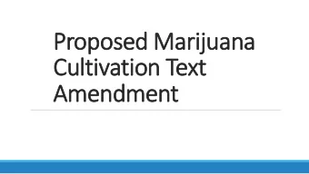 Proposed M  Marijuan  uana  a  Cultivatio  tion T  Text  t  Amendm  endmen  ent  HI  HISTOR  ORICAL