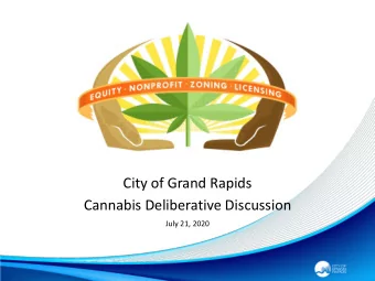 City of Grand Rapids  Cannabis Deliberative Discussion  July 21, 2020  Cannabis Justice Workgroup
