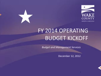 FY 2014 OPERATING  BUDGET KICKOFF  Budget and Management Services  December 12, 2012  1  FY14