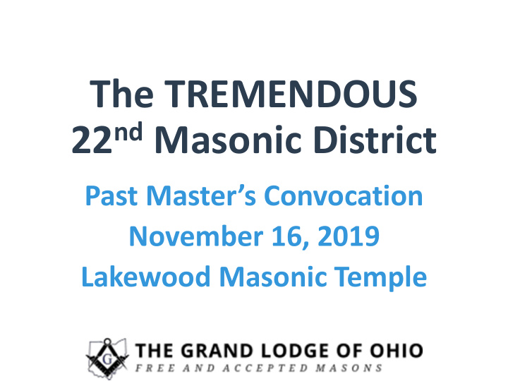 the tremendous 22 nd masonic district