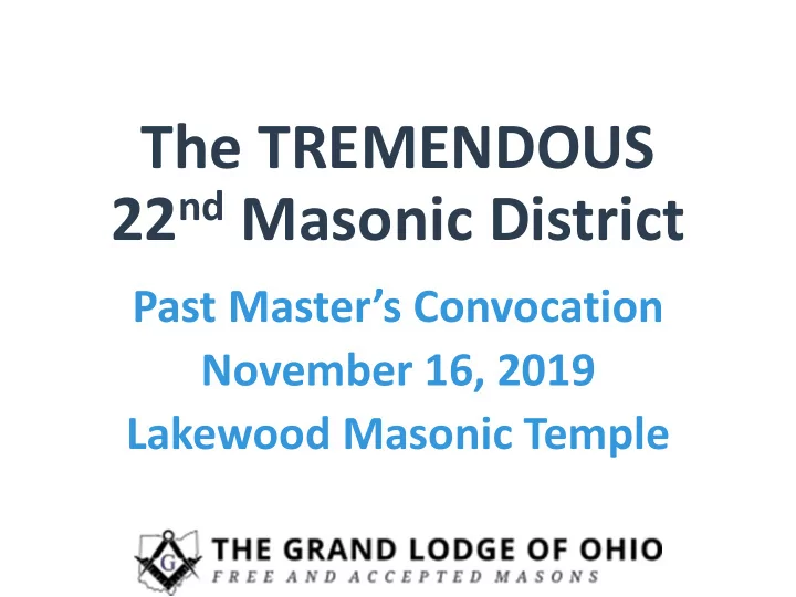 the tremendous 22 nd masonic district