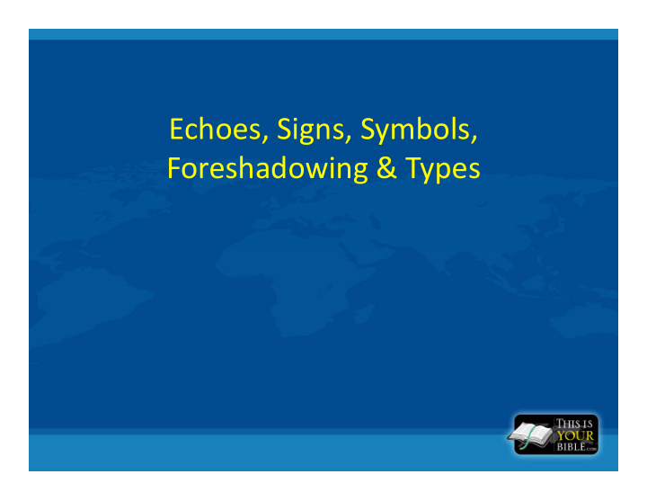 echoes signs symbols foreshadowing types bible patterns