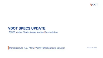 VDOT SPECS UPDATE  ATSSA Virginia Chapter Annual Meeting | Fredericksburg  Marc Lipschultz, P.E.,
