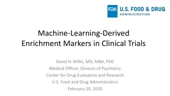 Enrichment Markers in Clinical Trials  David H. Millis, MD, MBA, PhD  Medical Officer, Division of