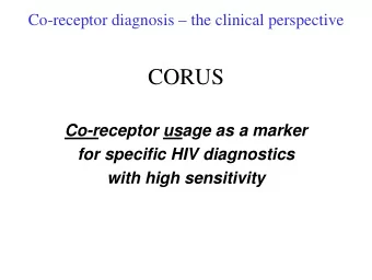 CORUS  Co-receptor usage as a marker  for specific HIV diagnostics  with high sensitivity  CXCR4