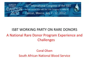 ISBT WORKING PARTY ON RARE DONORS  A National Rare Donor Program Experience and  Challenges  Coral