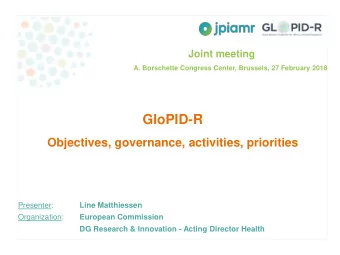GloPID-R  Objectives, governance, activities, priorities  Presenter:  Line Matthiessen