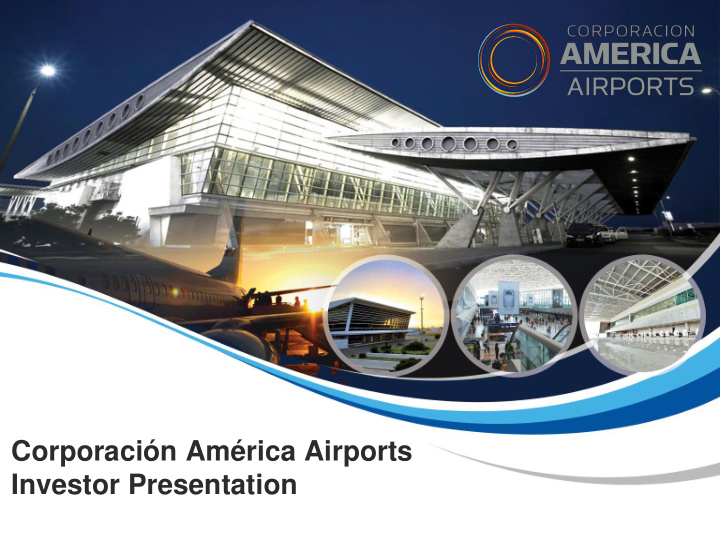 corporaci n am rica airports investor presentation