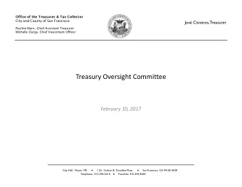Treasury Oversight Committee  February 10, 2017 City Hall - Room 140  1 Dr. Carlton B. Goodlett