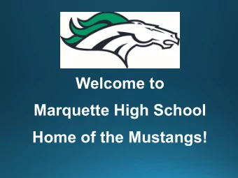 Welcome to  Marquette High School  Home of the Mustangs!  Dr. Steve Hankins  MHS Principal  Mr.