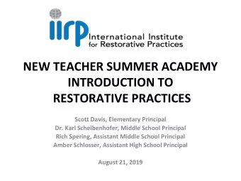NEW TEACHER SUMMER ACADEMY  INTRODUCTION TO  RESTORATIVE PRACTICES  Scott Davis, Elementary