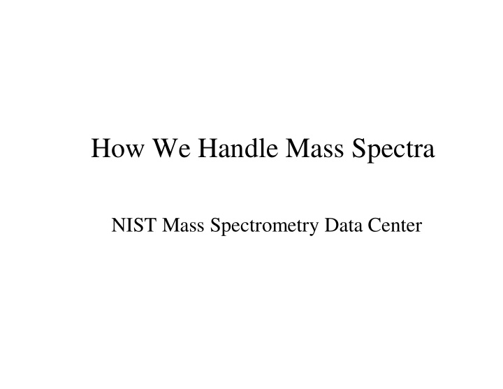 how we handle mass spectra