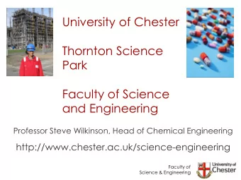 Park  Faculty of Science  and Engineering  Professor Steve Wilkinson, Head of Chemical Engineering
