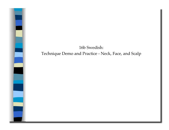 16b swedish technique demo and practice neck face and